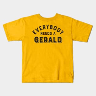 Everybody needs a Gerald Kids T-Shirt